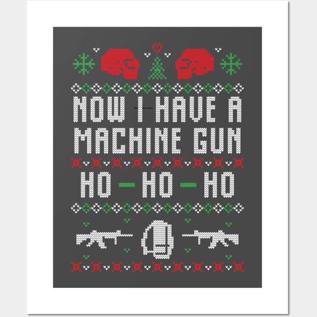 Now I have a Machine Gun Ho Ho Ho Ugly Christmas Sweater Wall Art by BadDesignCo